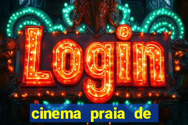 cinema praia de belas shopping